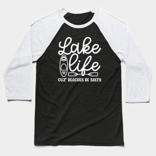 Lake Life Cuz' Beaches Be Salty Funny Baseball T-Shirt